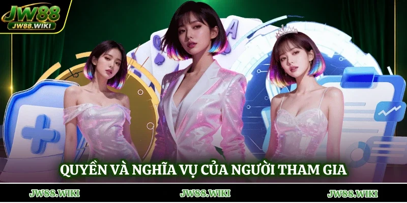 Quyền và nghĩa vụ của người tham gia